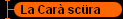 La Carà scüra